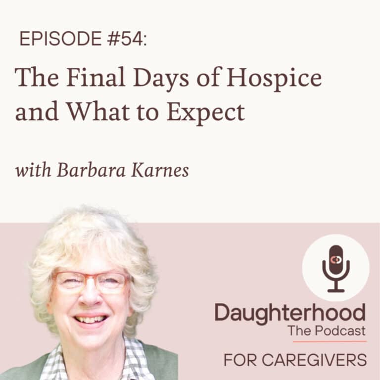 The Final Days of Hospice and What to Expect with Barbara Karnes