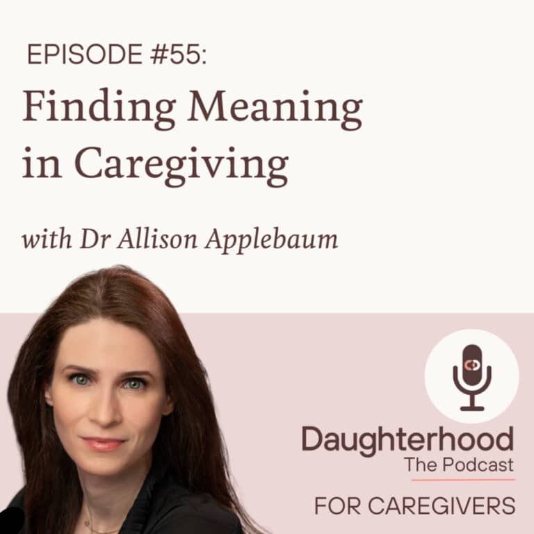 Finding Meaning in Caregiving with Dr Allison Applebaum