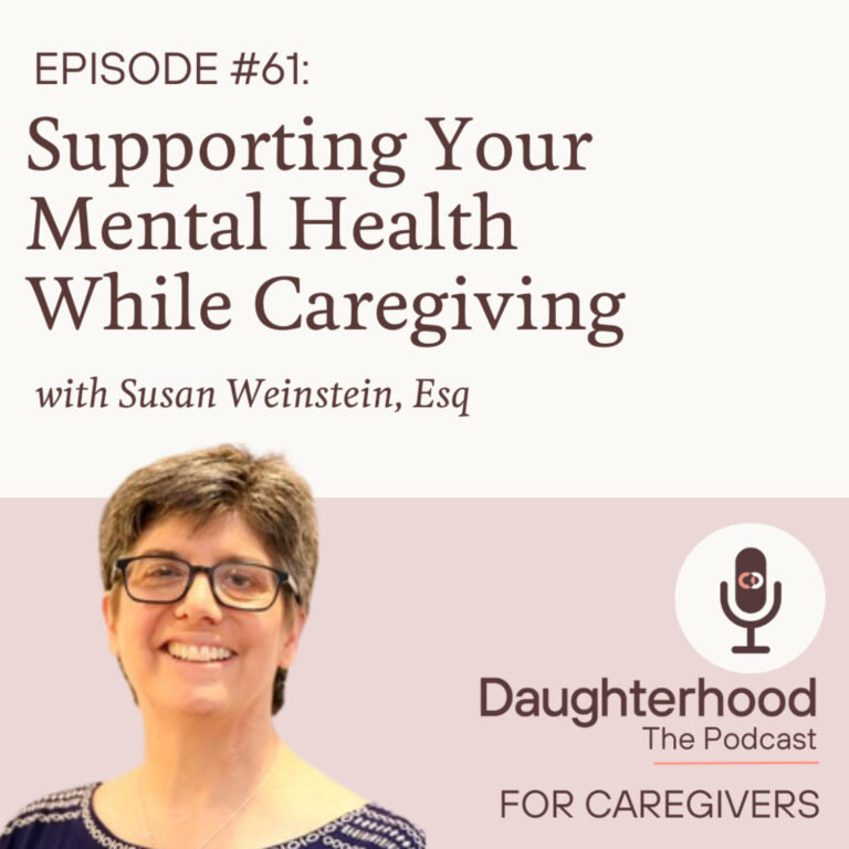 Supporting Your Mental Health While Caregiving with Susan Weinstein, Esq.