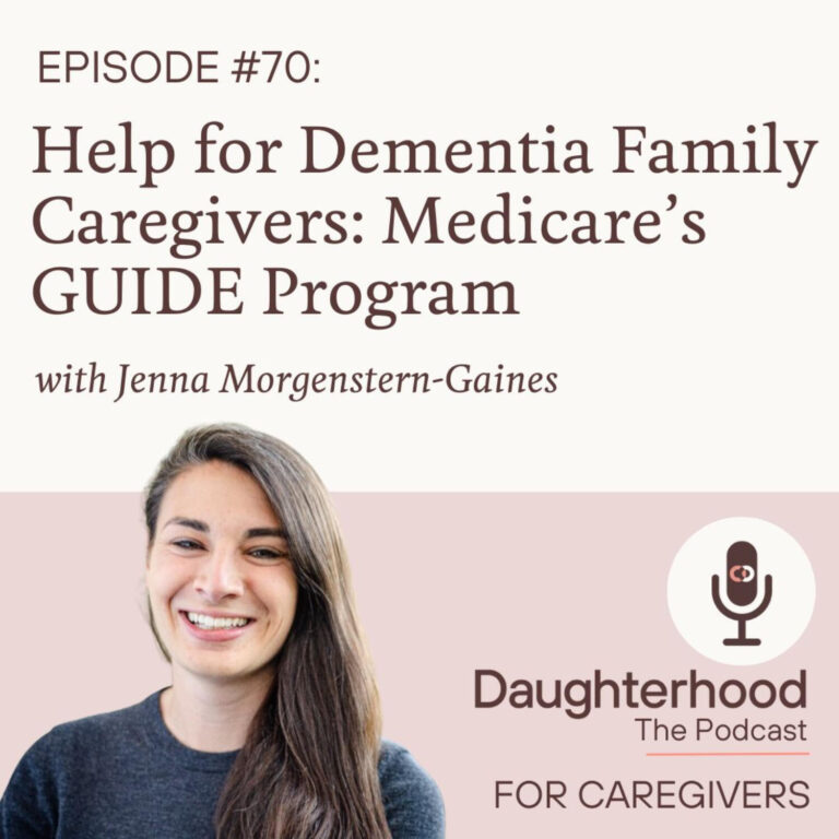 Help for Dementia Family Caregivers: Medicare’s GUIDE Program with Jenna Morgenstern-Gaines
